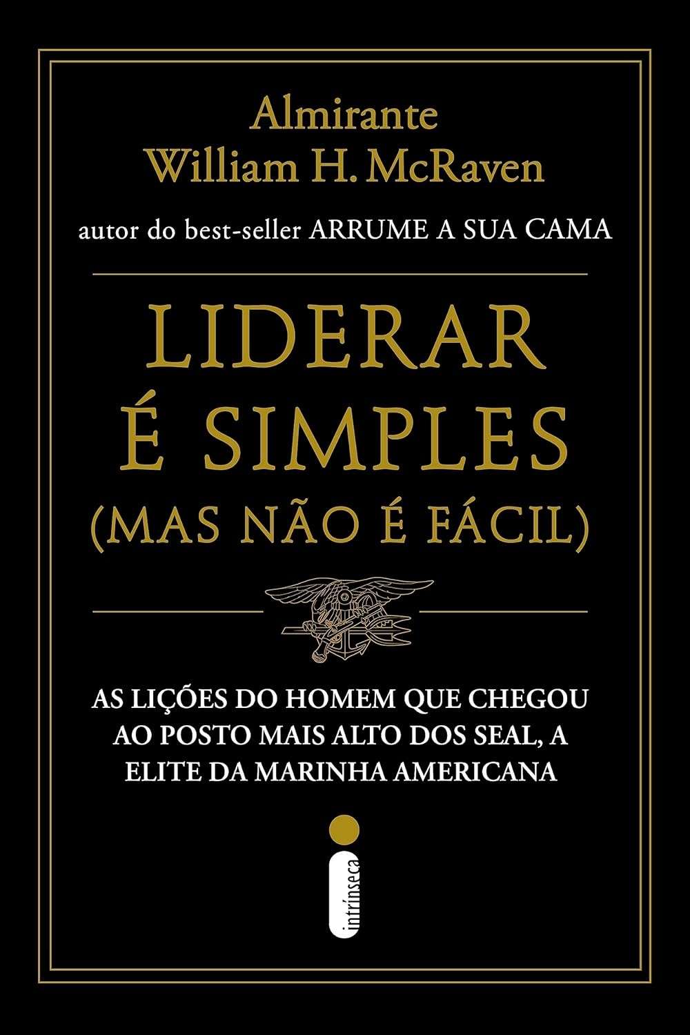 Liderança Simples (Mas Não Fácil): Lições dos SEALs para o Sucesso