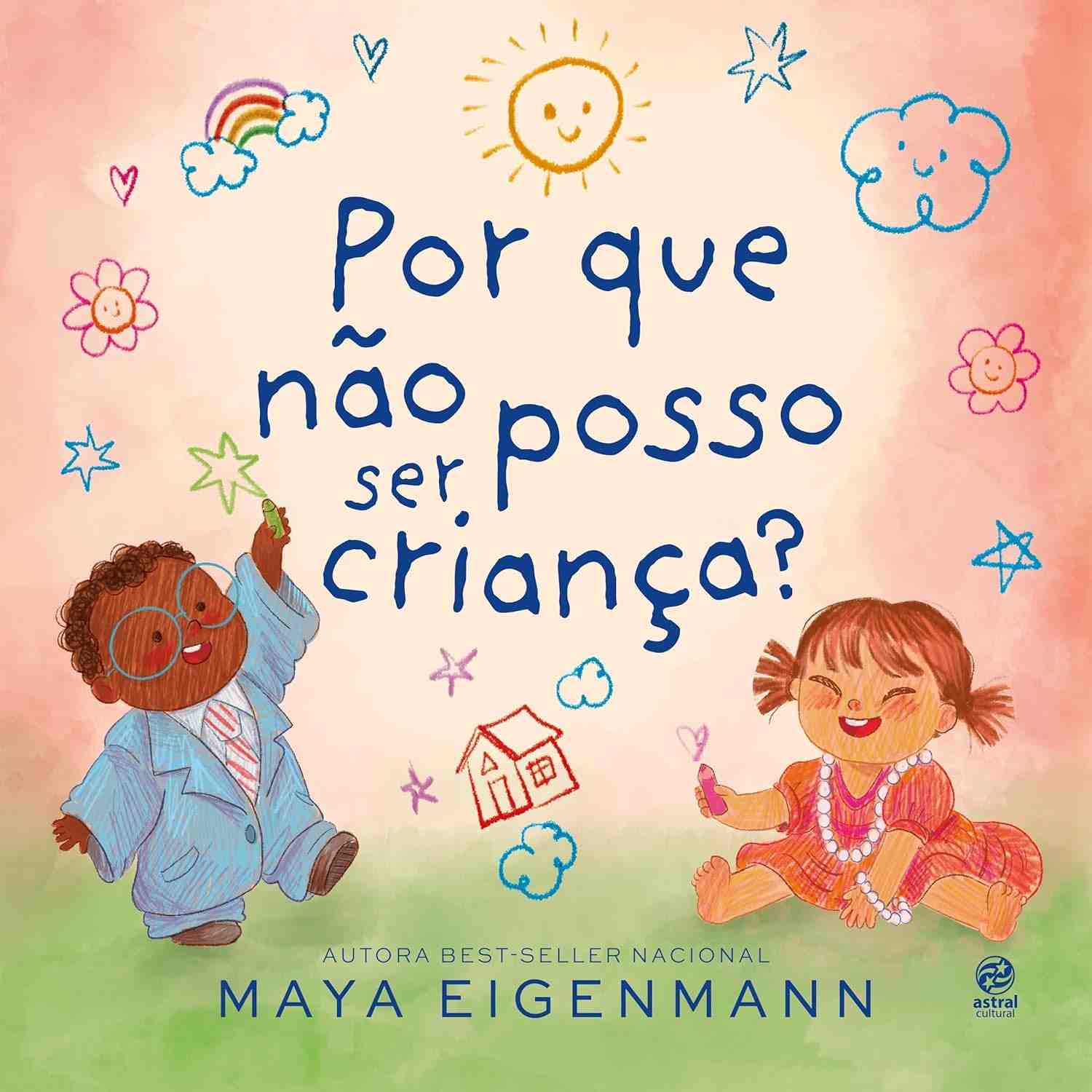 Por Que Não Posso Ser Criança? Um Livro Essencial para Pais e Educadores