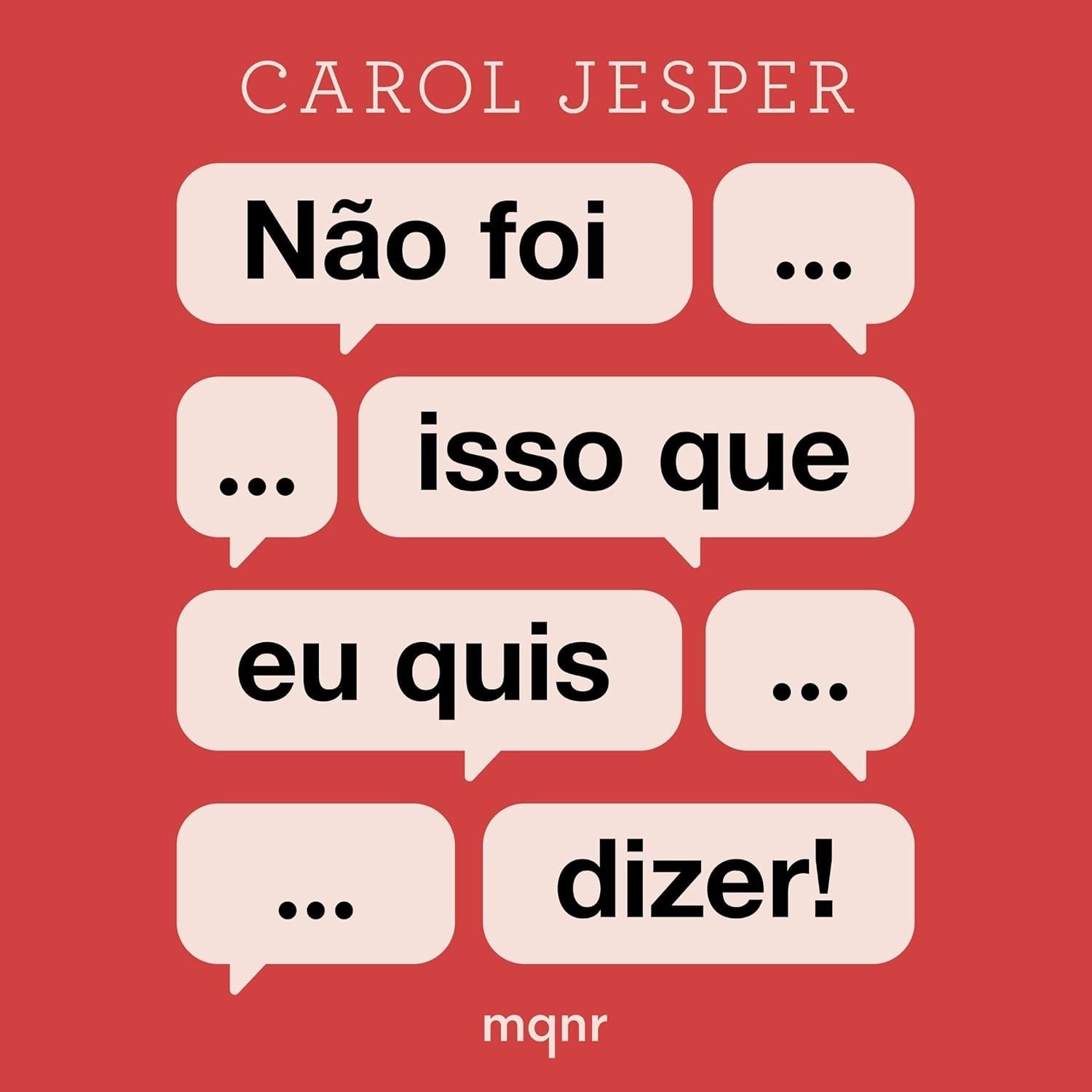 Não Foi Isso Que Eu Quis Dizer!: Desvende os Equívocos da Interpretação e Melhore sua Comunicação