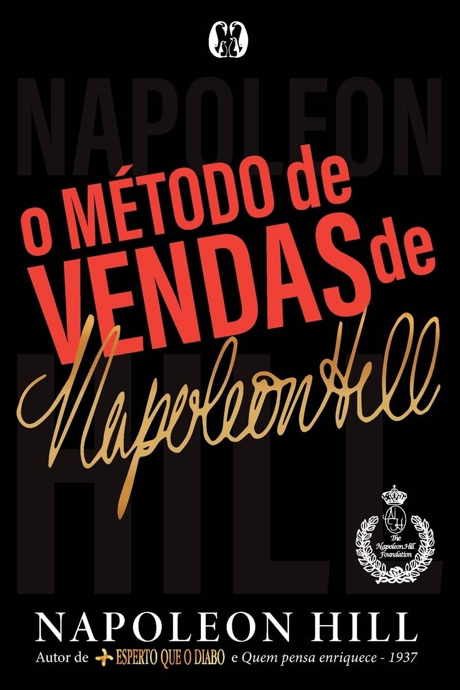 O Método de Vendas Napoleon Hill: Domine a Arte de Persuadir e Vender