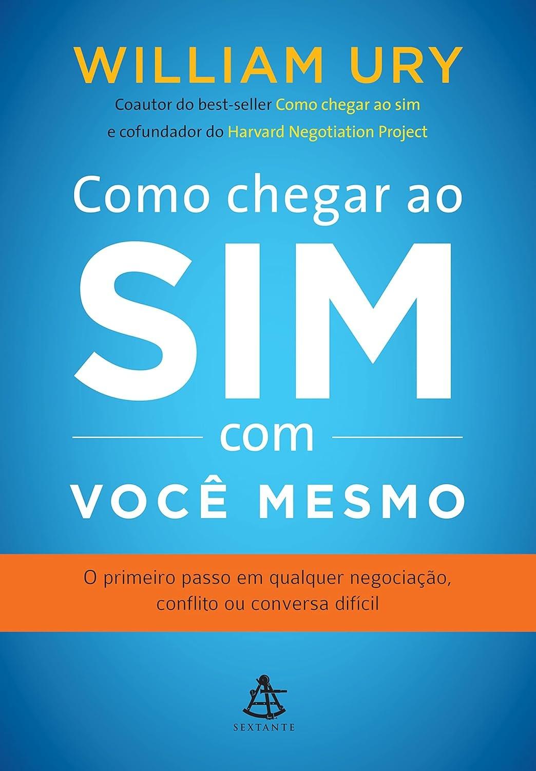 Chegue ao Sim com Você Mesmo: O Segredo para Negociações e Conversas Difíceis