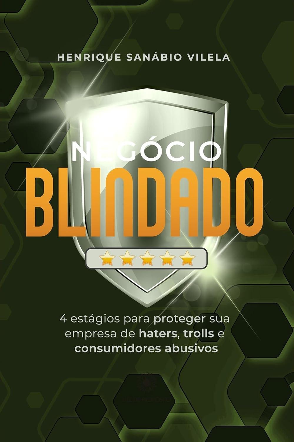 Negócio Blindado: Proteja Sua Empresa de Haters e Consumidores Abusivos