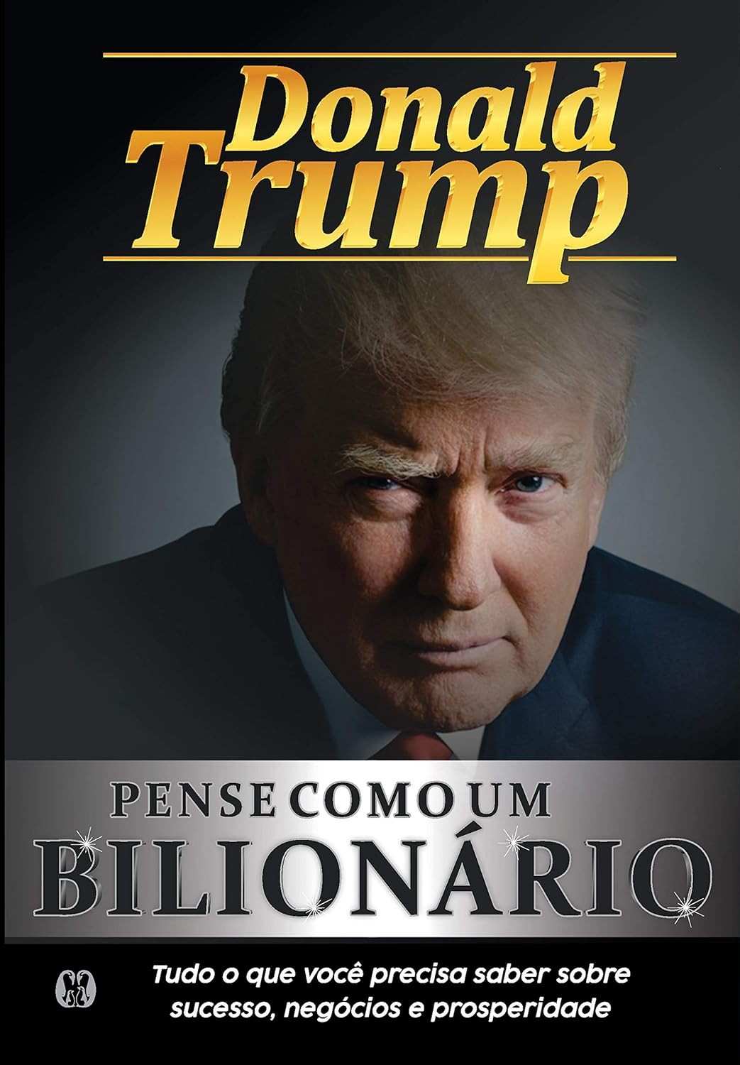 Pense como um Bilionário: Domine o Sucesso, Negócios e Prosperidade