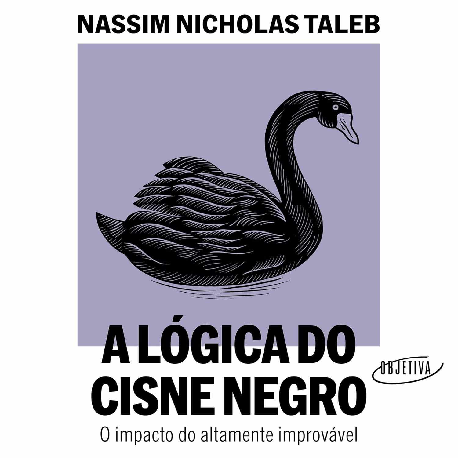 A Lógica do Cisne Negro: Domine o Improvável e a Incerteza (Edição Ampliada)
