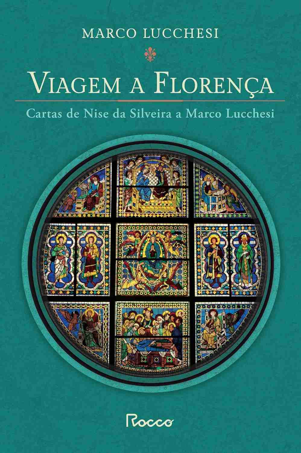 Viagem a Florença: Cartas Íntimas de Nise da Silveira a Marco Lucchesi (Edição Ampliada)