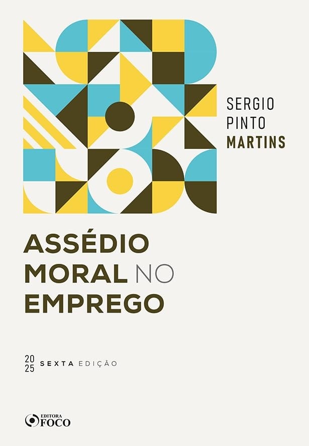 Assédio Moral no Emprego: Guia Completo 6ª Edição 2025 | Sérgio Pinto Martins