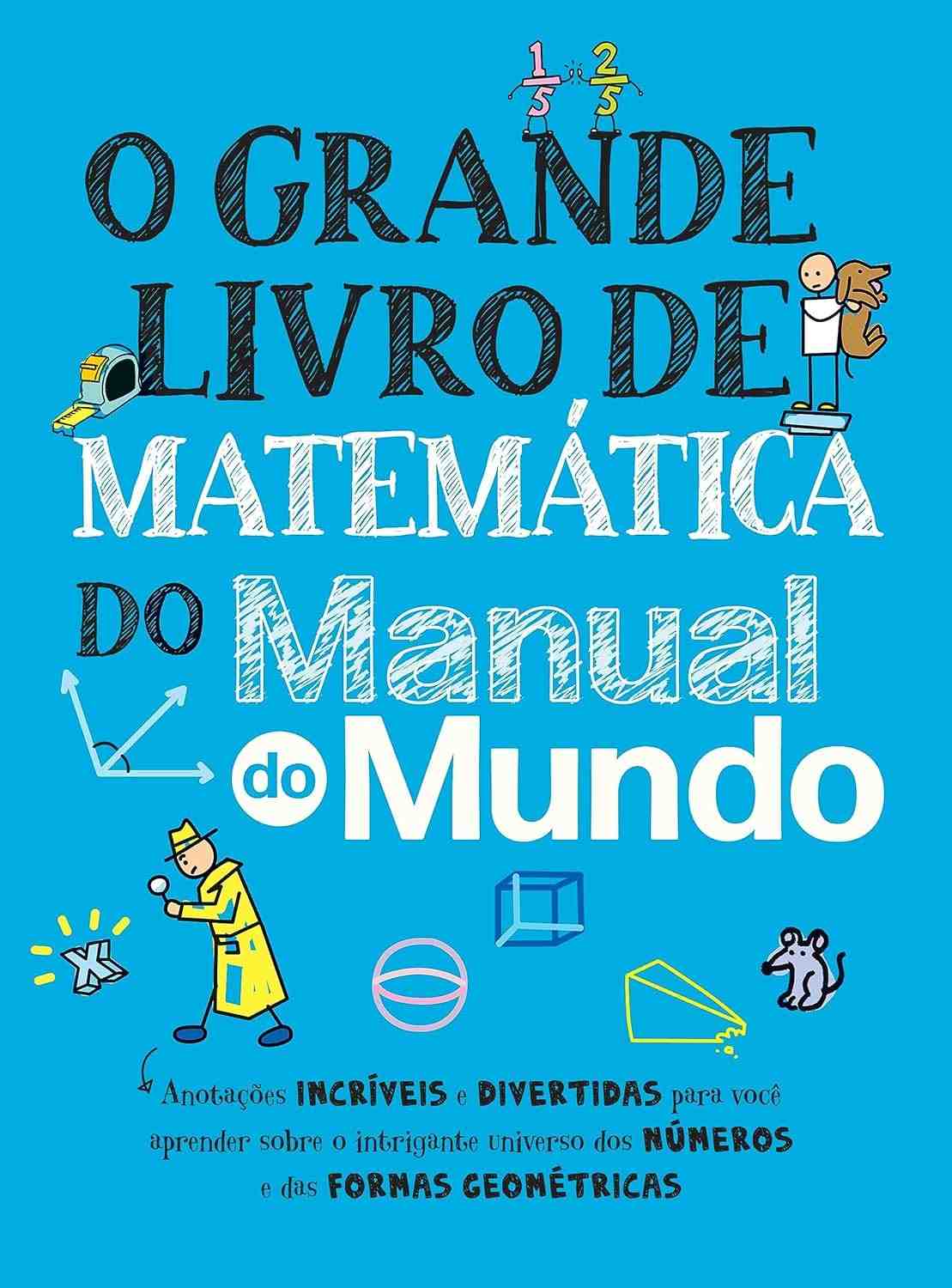 O Grande Livro de Matemática Manual do Mundo: Aprenda Números e Geometria de Forma Divertida!