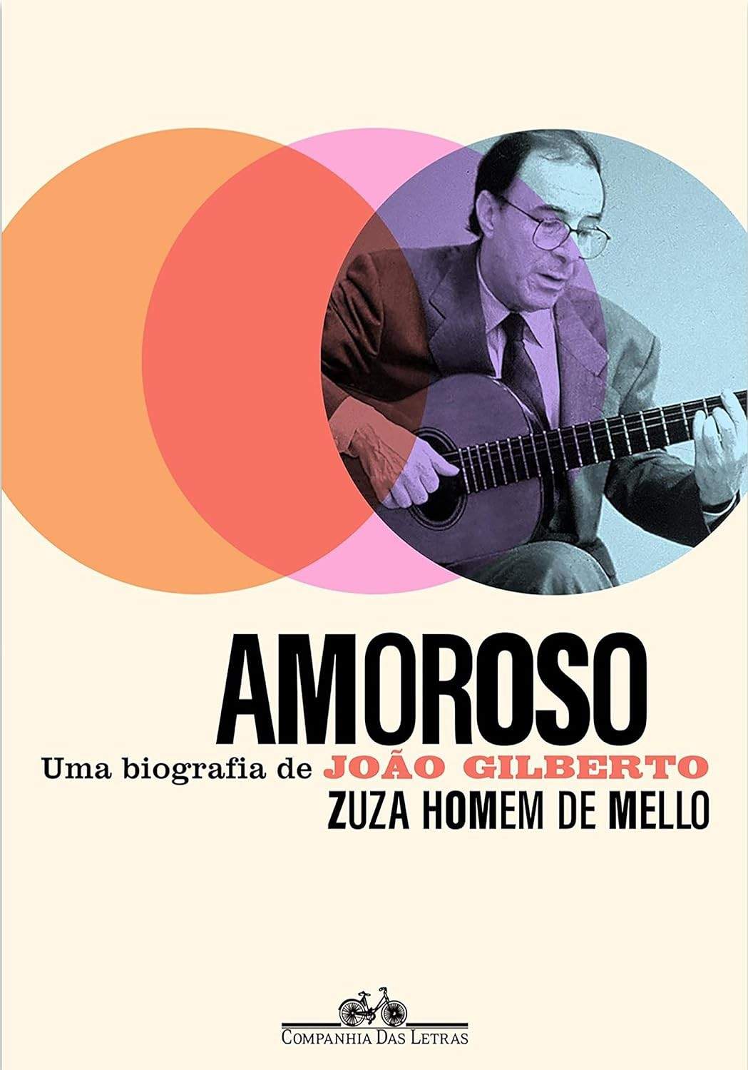 Amoroso: A Biografia Definitiva de João Gilberto, o Pai da Bossa Nova