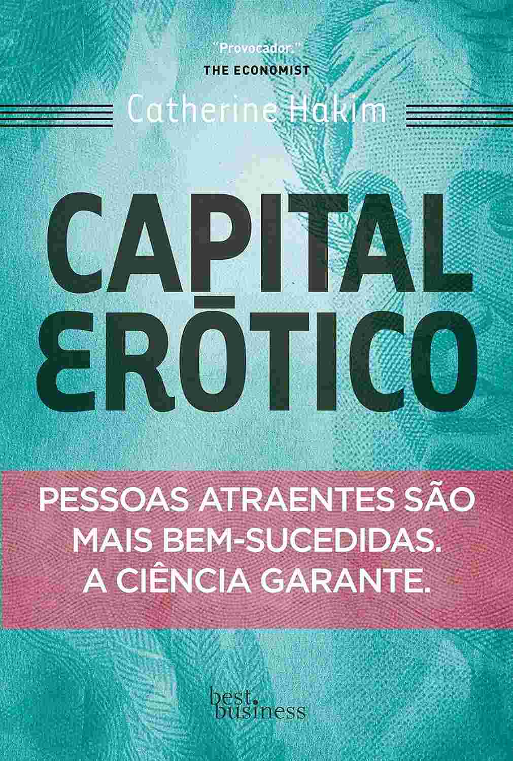 Capital Erótico: Descubra o Poder da Atração para o Sucesso