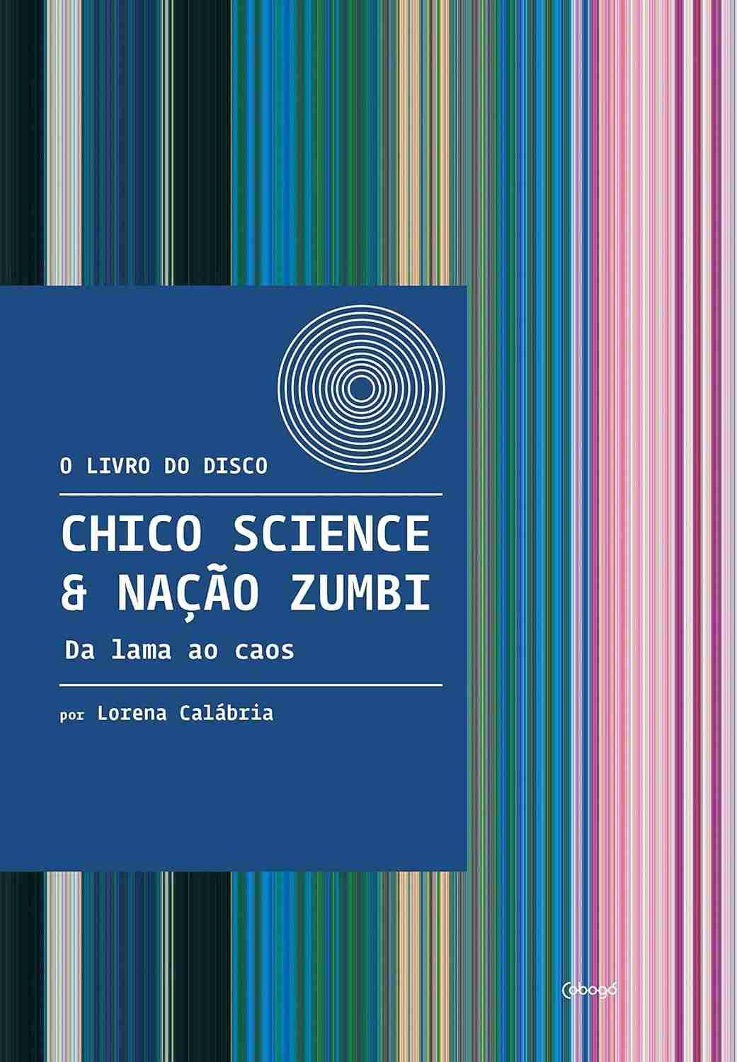 Chico Science & Nação Zumbi: O Livro "Da Lama ao Caos" - A História Completa do Manguebeat