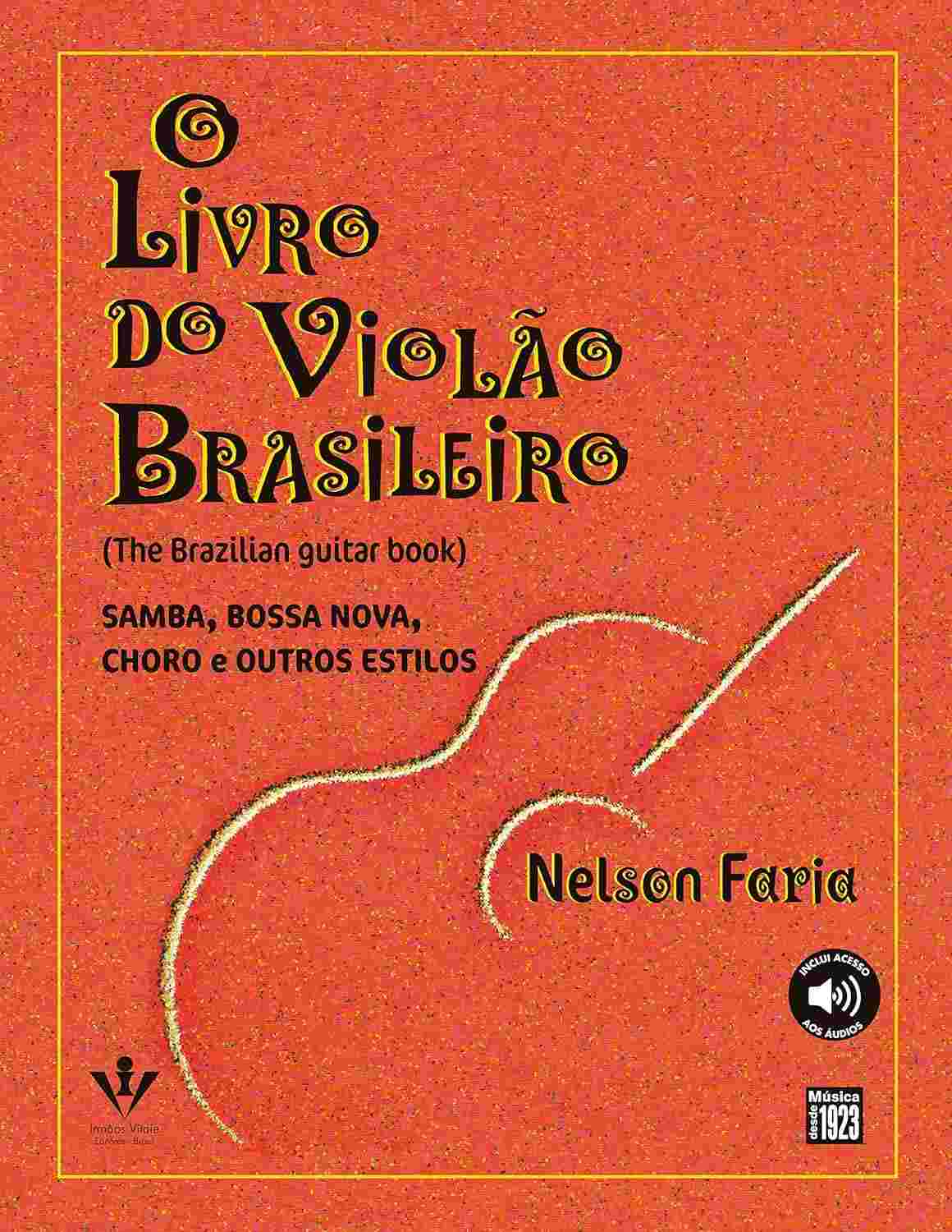 O Livro do Violão Brasileiro: Domine Samba, Bossa Nova e Mais!