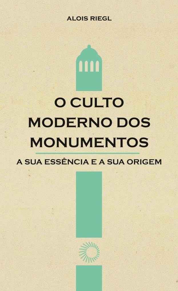 O Culto Moderno dos Monumentos: História, Origens e Conservação