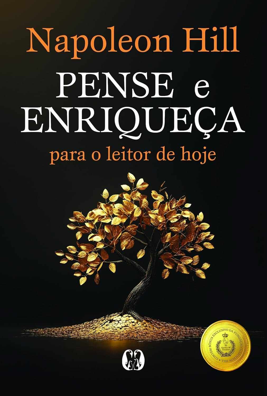 Pense e Enriqueça: O Guia Definitivo para o Sucesso e Riqueza | Napoleon Hill