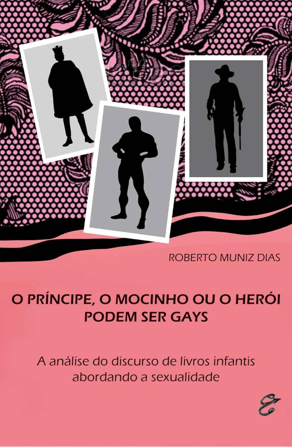 O Príncipe, o Mocinho ou o Herói Podem Ser Gays: Literatura Infantil e Diversidade Sexual