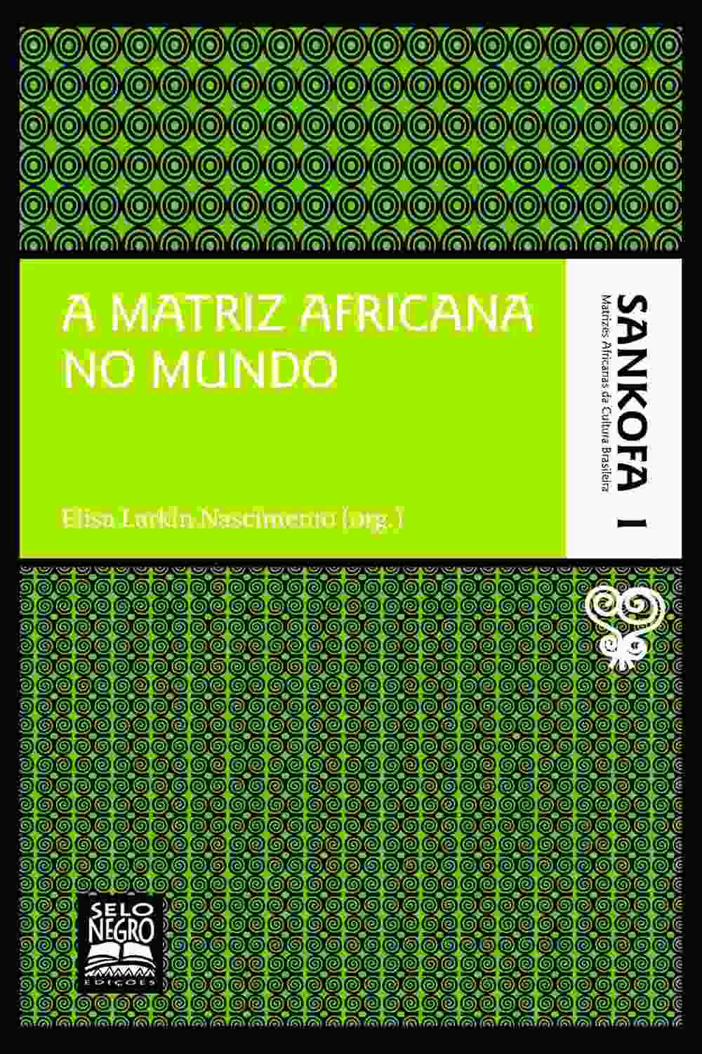 A Matriz Africana no Mundo: Desvende o Legado Cultural - Coleção Sankofa Vol. 1