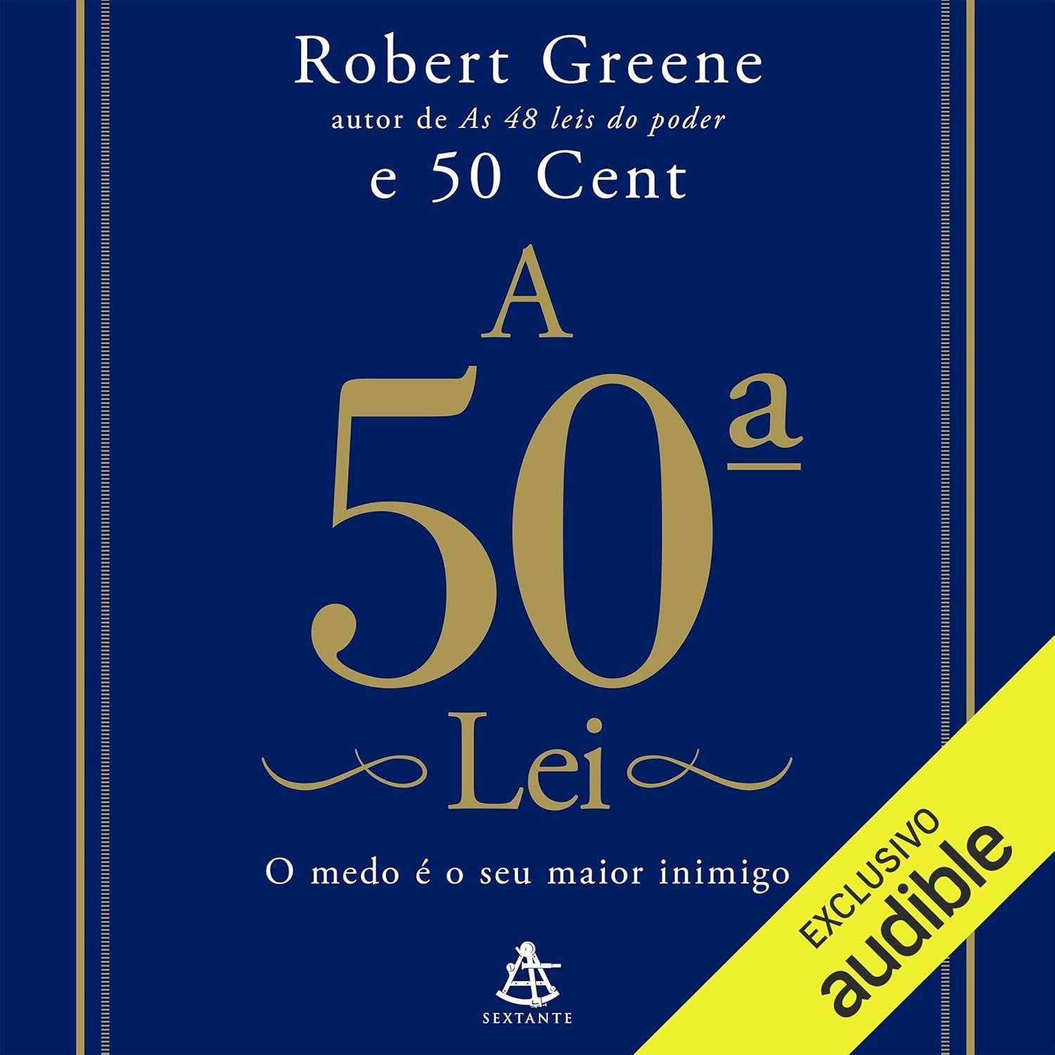 A 50ª Lei: Supere o Medo e Conquiste o Poder | Robert Greene & 50 Cent