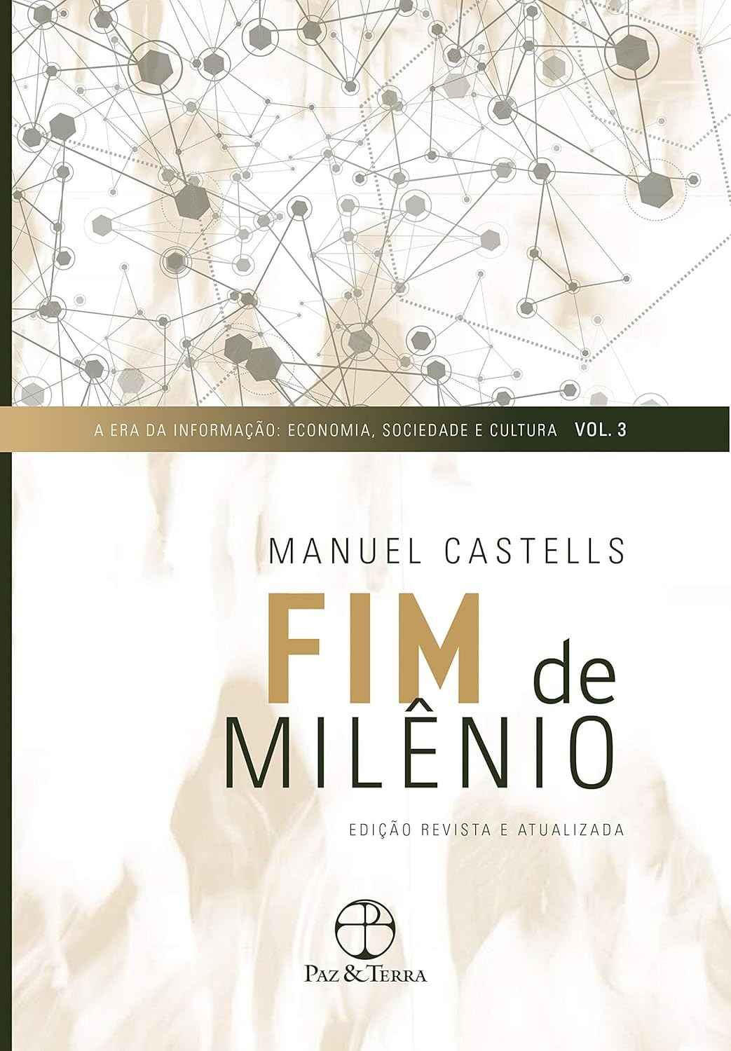Fim de Milênio (Vol. 3 A Era da Informação): Desvende o Século 21