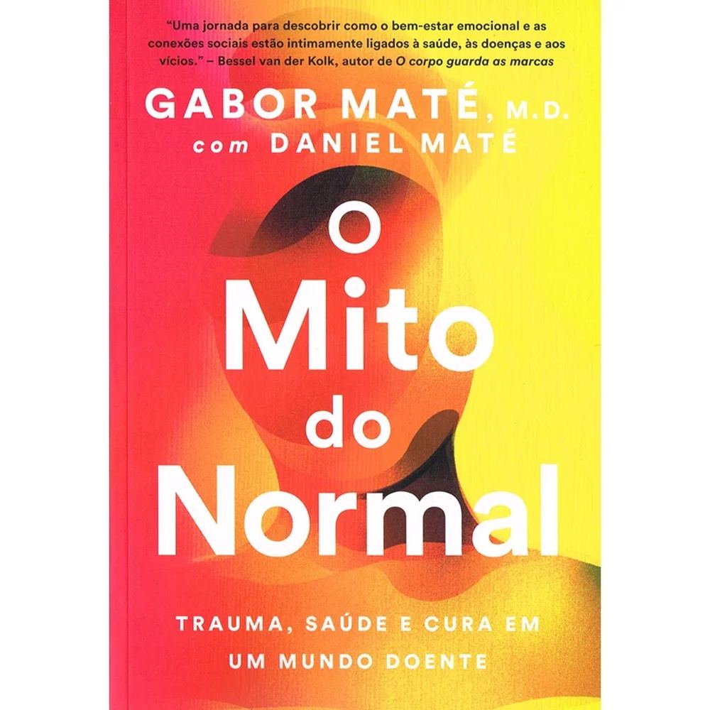 O Mito do Normal: Saúde Emocional e Física