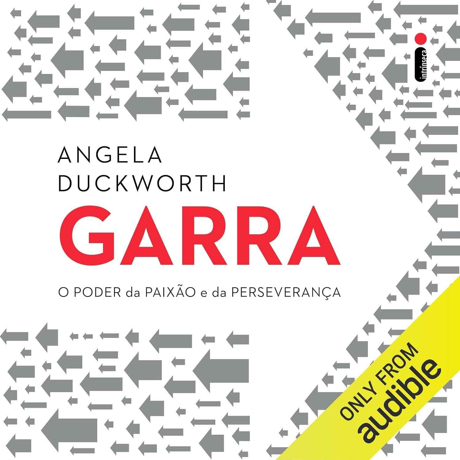 Garra: Descubra o Poder da Paixão e Perseverança para o Sucesso