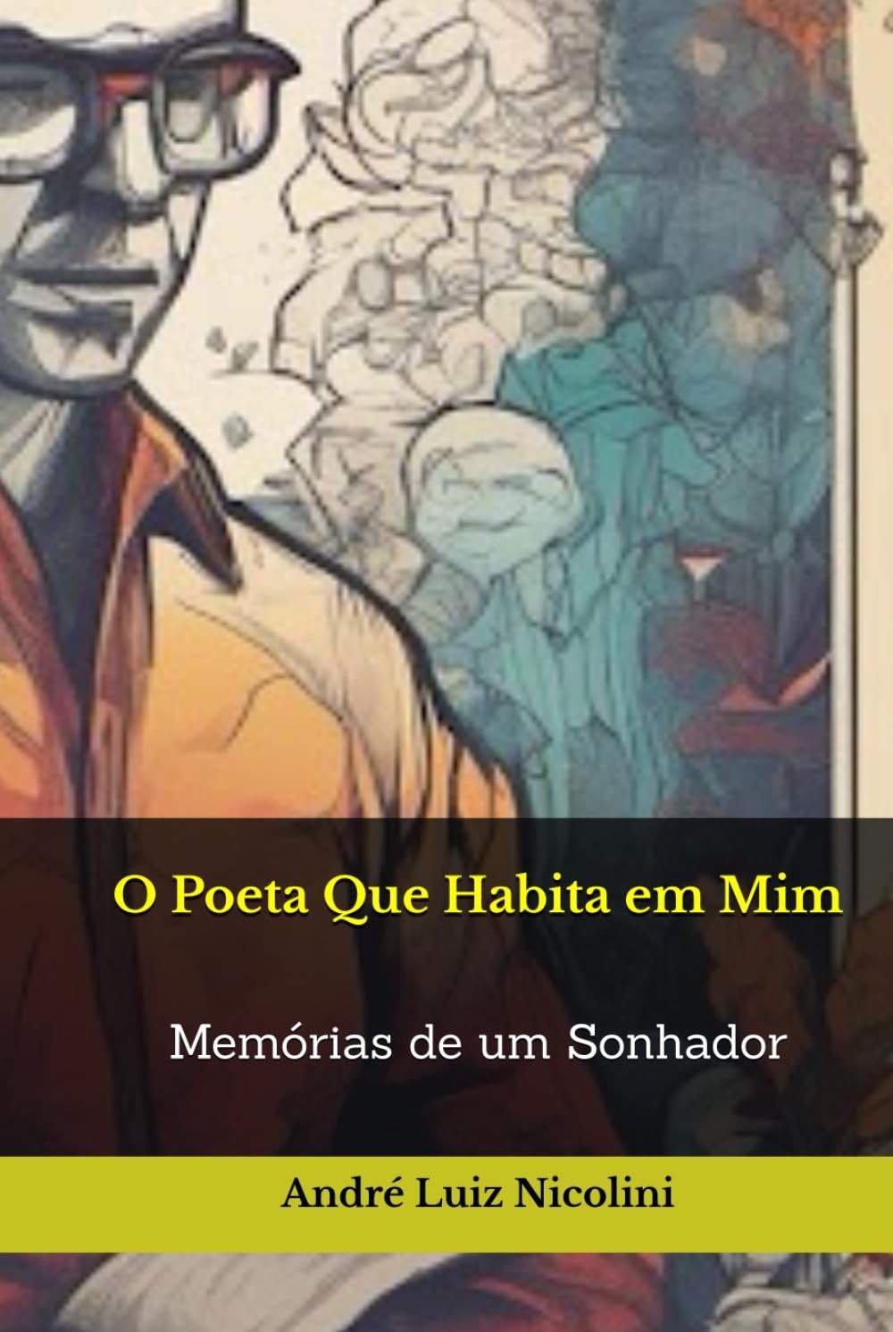 O Poeta Que Habita em Mim: Memórias de um Sonhador - Jornada de Superação e Sucesso