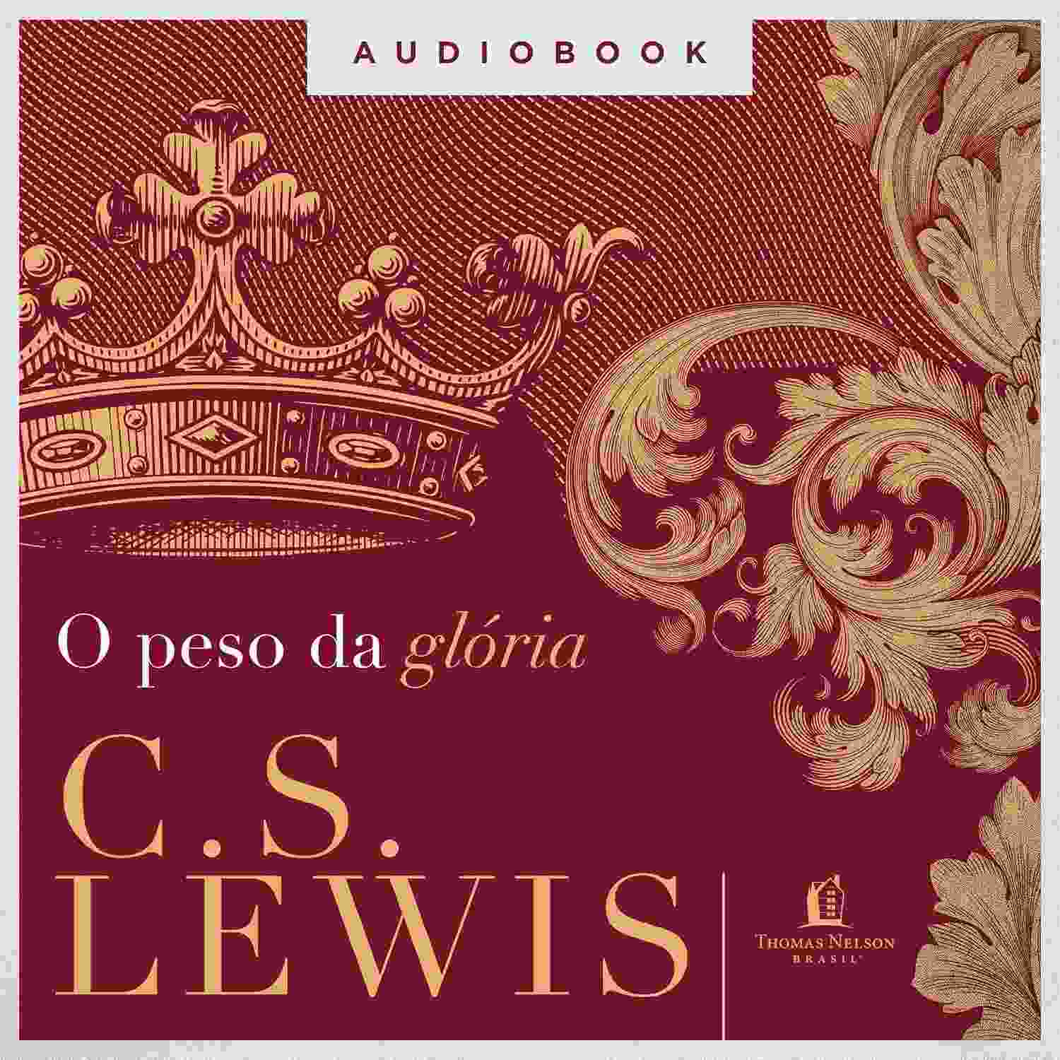O Peso da Glória: Descubra a Sabedoria de C. S. Lewis
