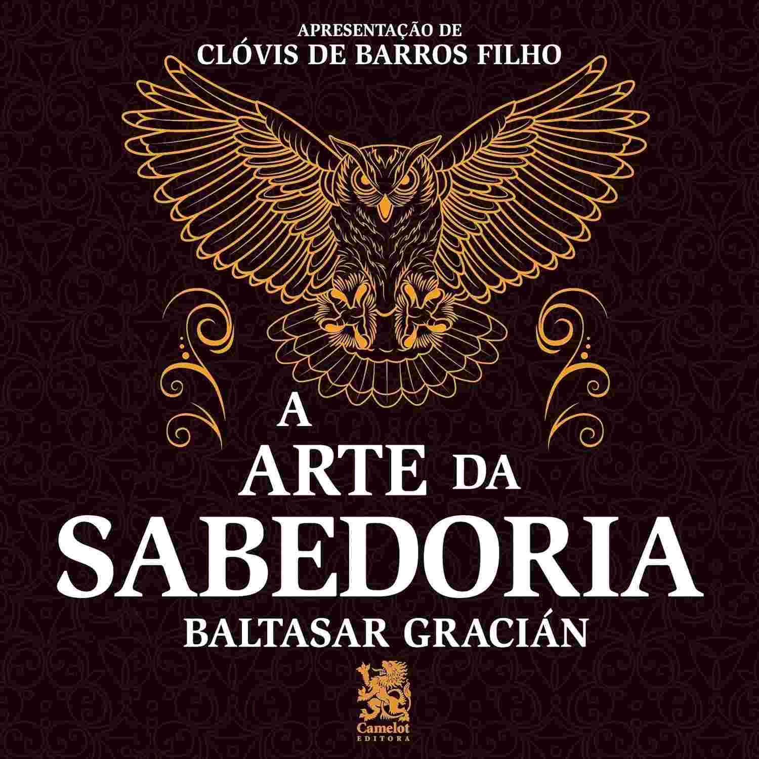 A Arte da Sabedoria: Domine a Inteligência e o Sucesso com Baltasar Gracián