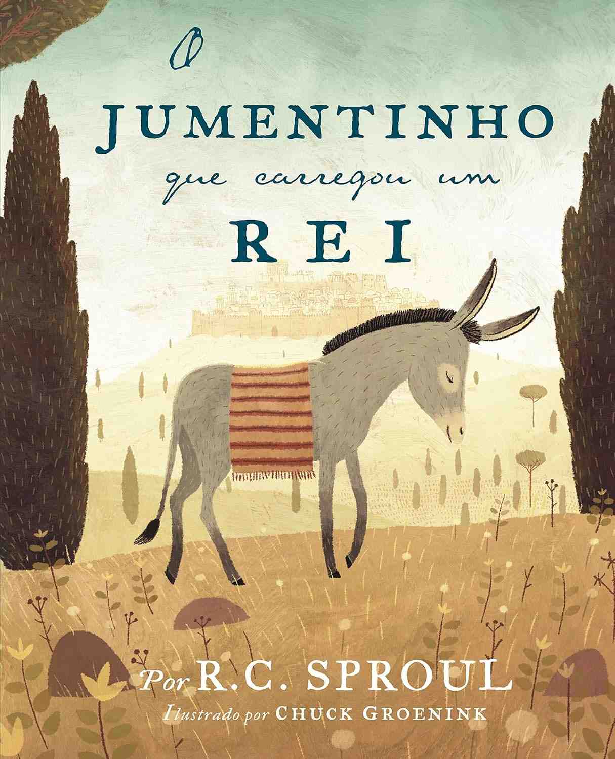O Jumentinho Que Carregou Um Rei: Uma História Inspiradora da Paixão de Cristo para Crianças