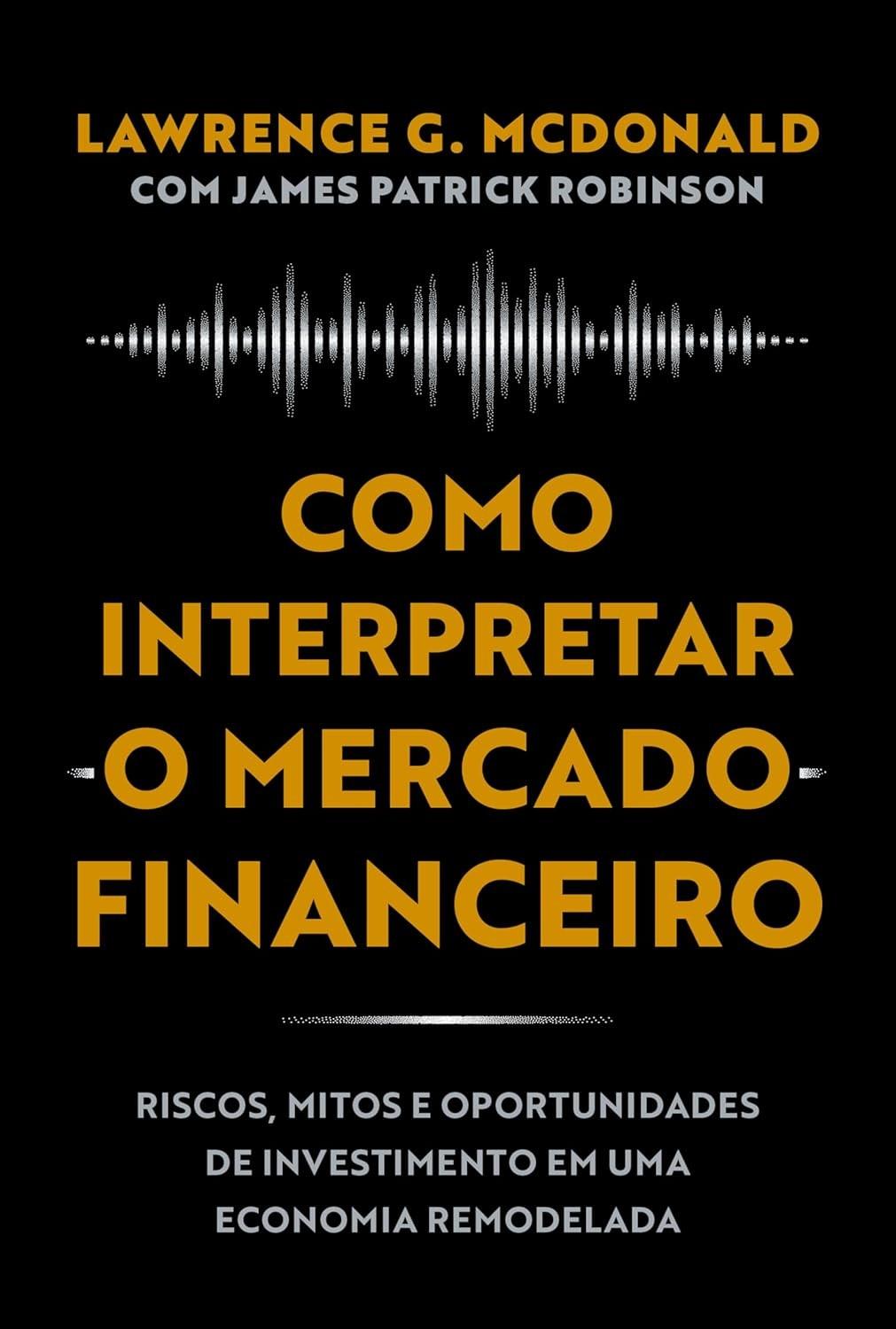 Interprete o Mercado Financeiro: Guia Essencial de Riscos, Mitos e Oportunidades