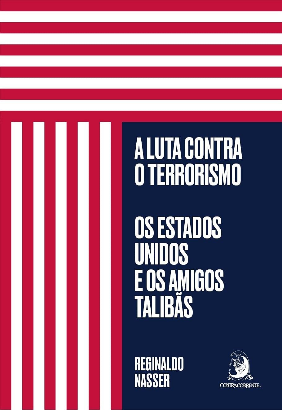 A Luta Contra o Terrorismo: Entenda os EUA e os Talibãs | Livro Reginaldo Nasser