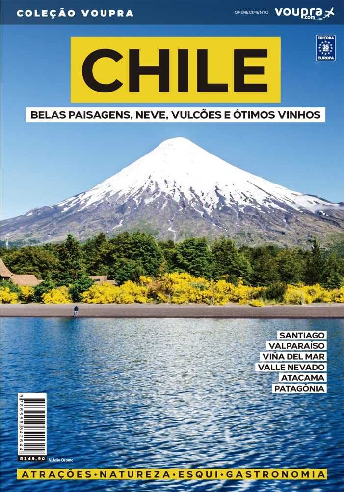 Descubra o Chile: Neve, Vulcões, Vinhos e Paisagens Deslumbrantes