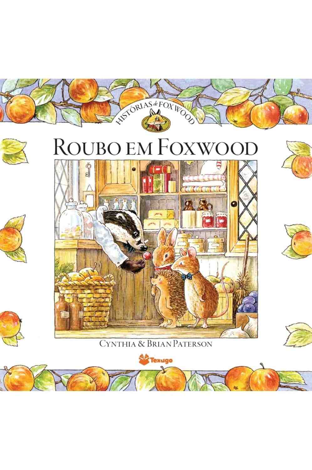 Histórias de Foxwood: Roubo em Foxwood - Aventura e Lições para Pequenos Leitores