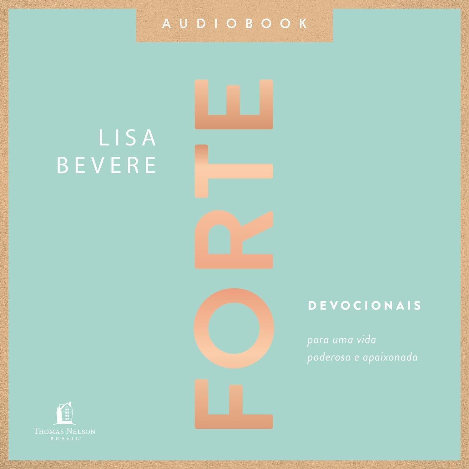 Forte: Devocionais para uma Vida Poderosa e Apaixonada com Deus