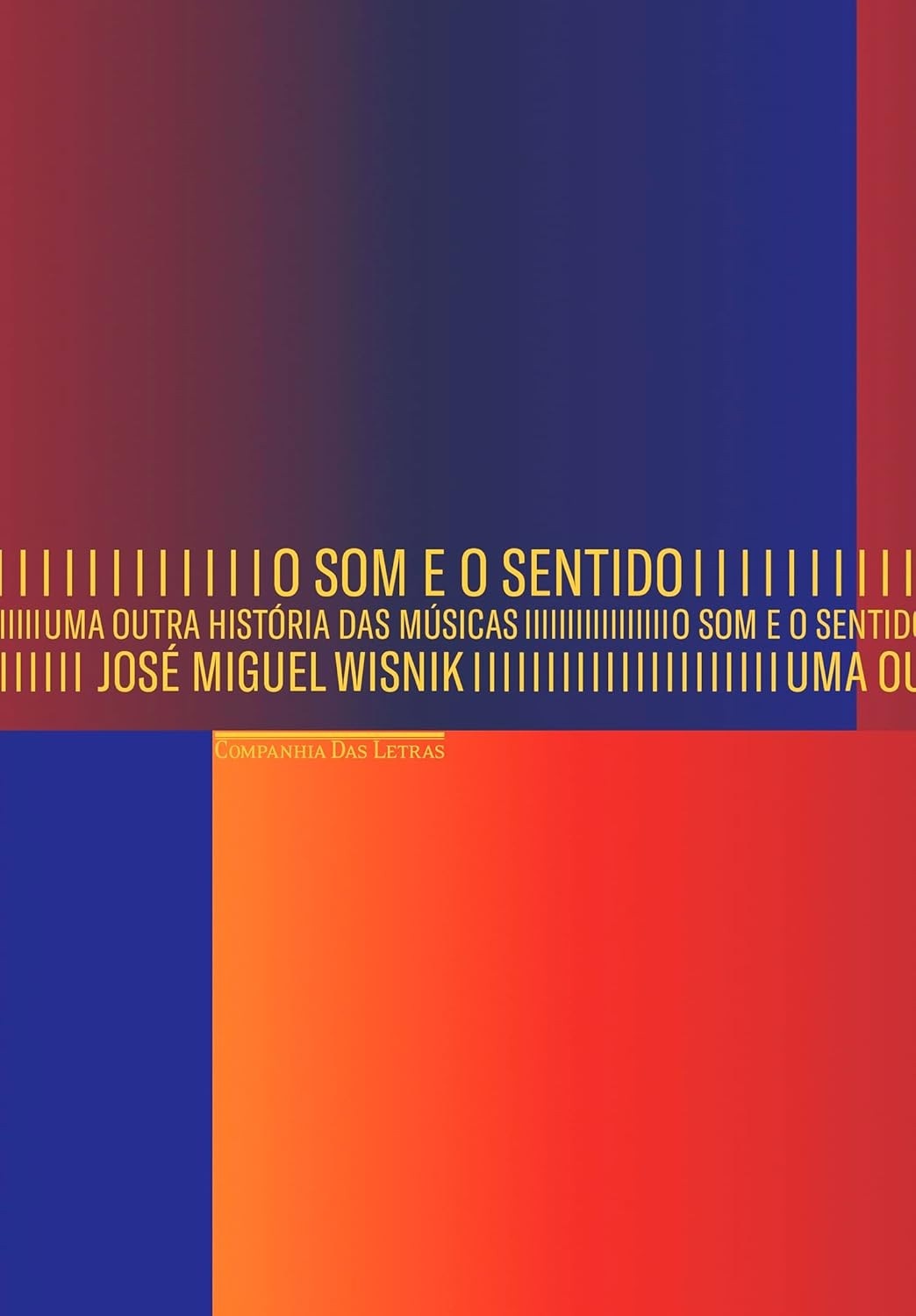 O Som e o Sentido: Uma Nova História da Música para Melômanos e Curiosos