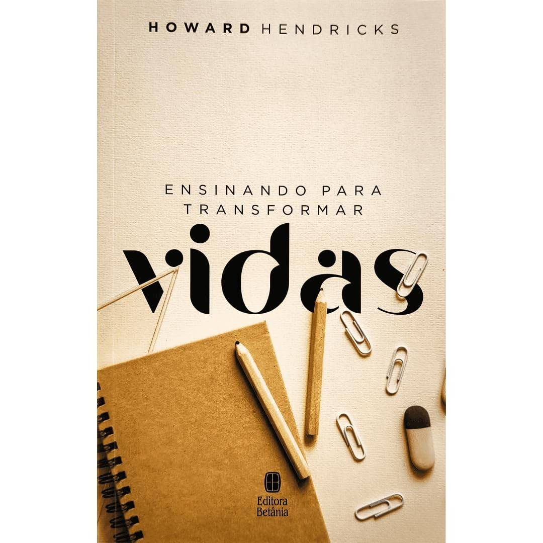 Ensinando Para Transformar Vidas: Guia Essencial para Comunicadores do Evangelho