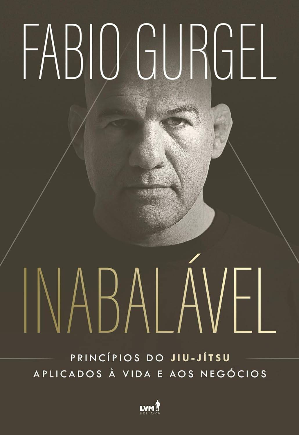 Inabalável: Jiu-Jítsu para a Vida e Negócios | Fabio Gurgel