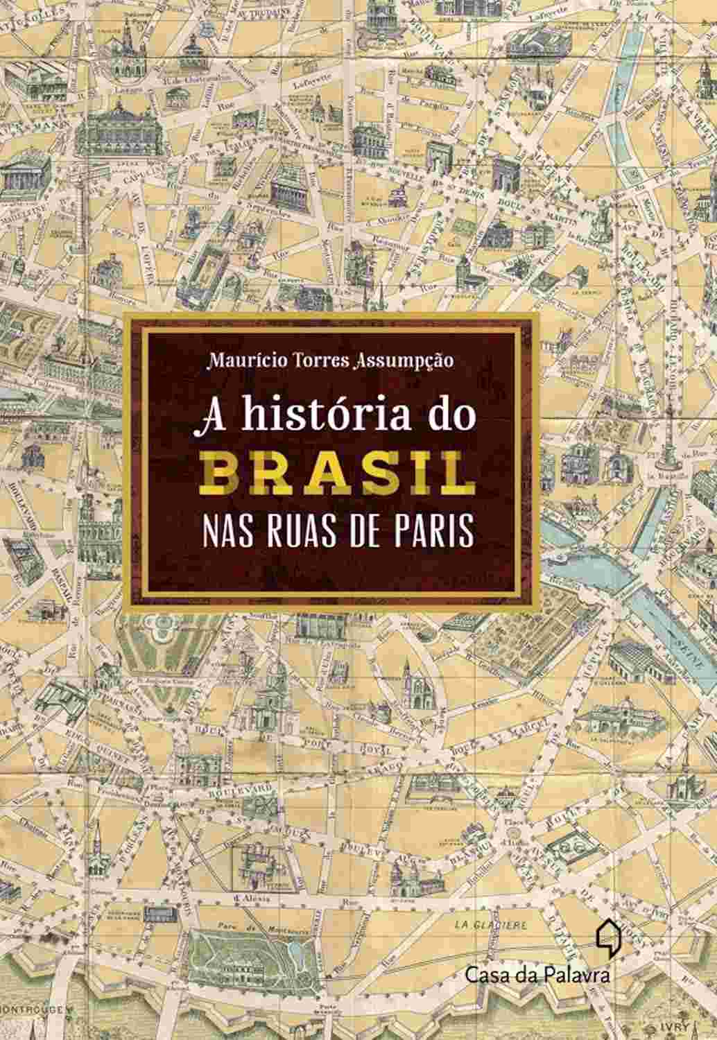 Brasil em Paris: A História Inédita Pelas Ruas da Cidade Luz