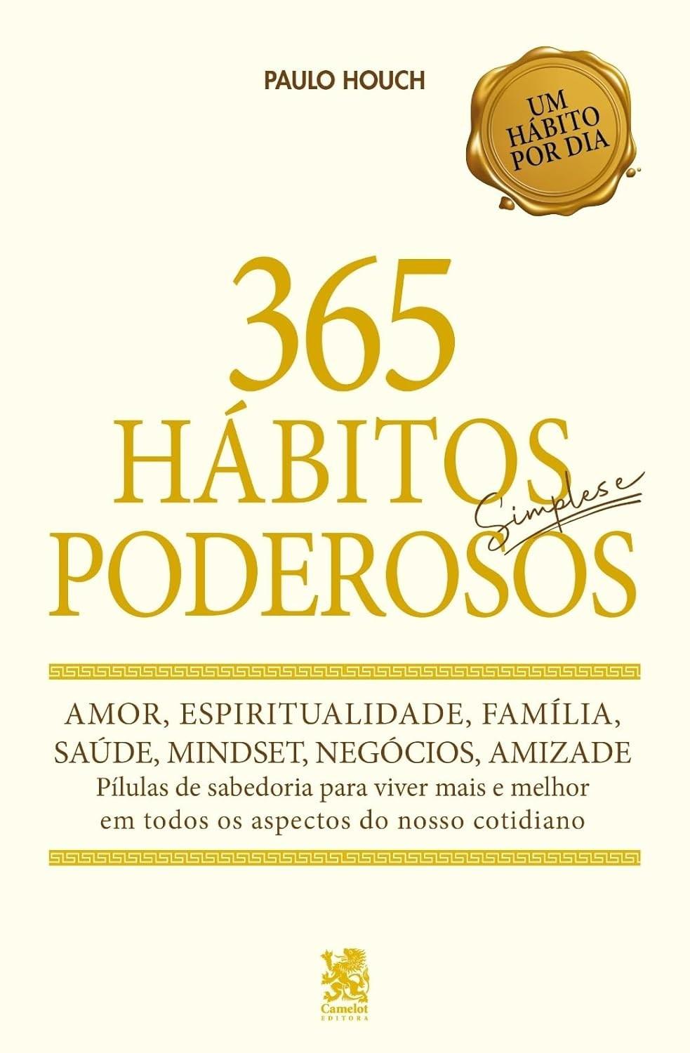 365 Hábitos Simples e Poderosos: Transforme Sua Vida Passo a Passo