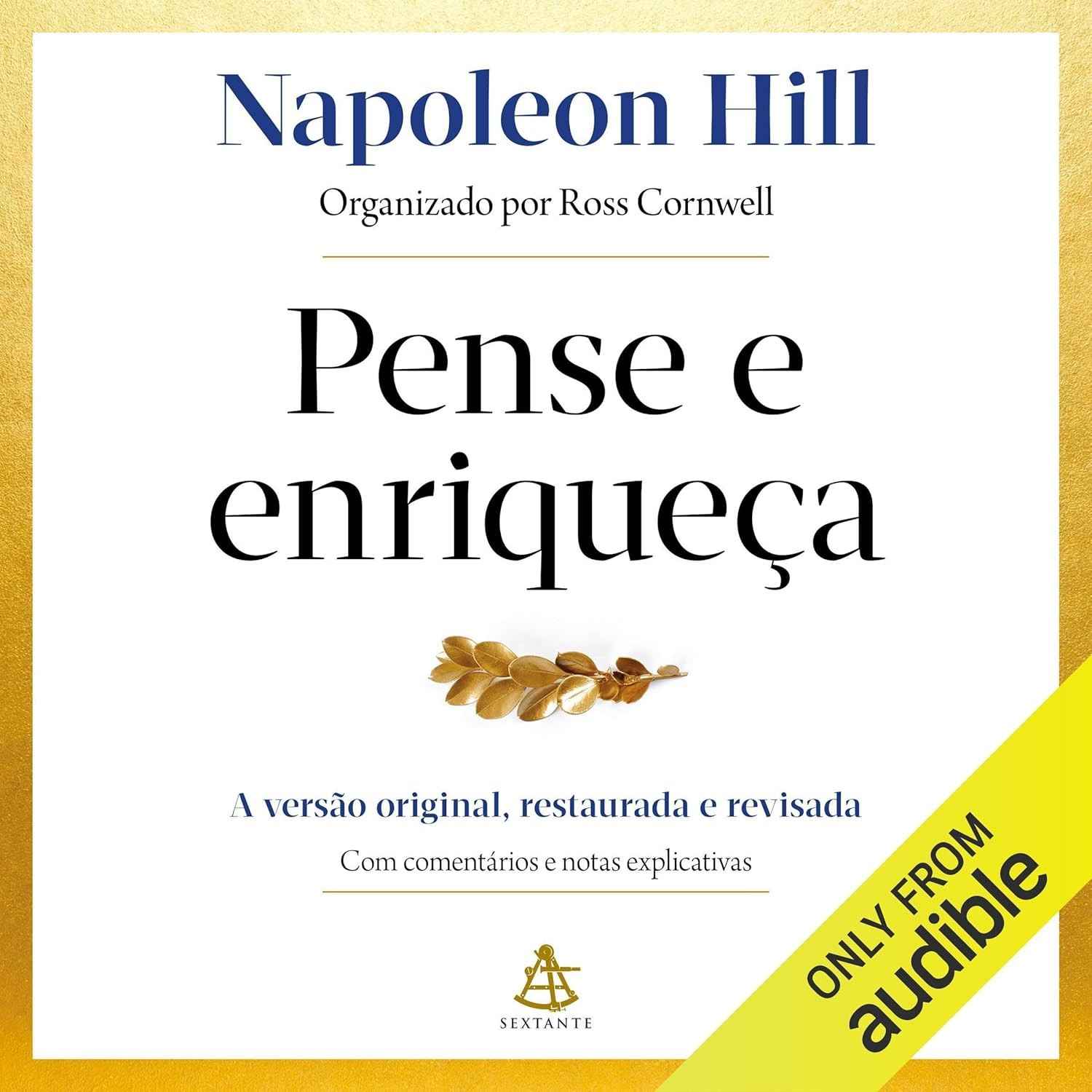 Pense e Enriqueça: Edição Original Restaurada e Revisada - O Guia Definitivo para o Sucesso
