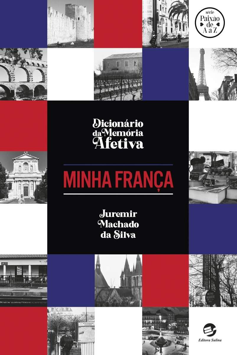 Dicionário da Memória Afetiva: Minha França - Uma Jornada Pessoal e Encantadora