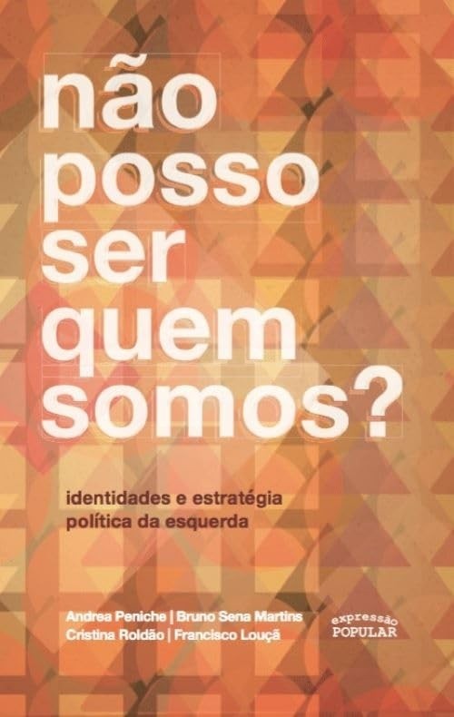Não Posso Ser Quem Somos?: Identidades e Estratégia Política da Esquerda