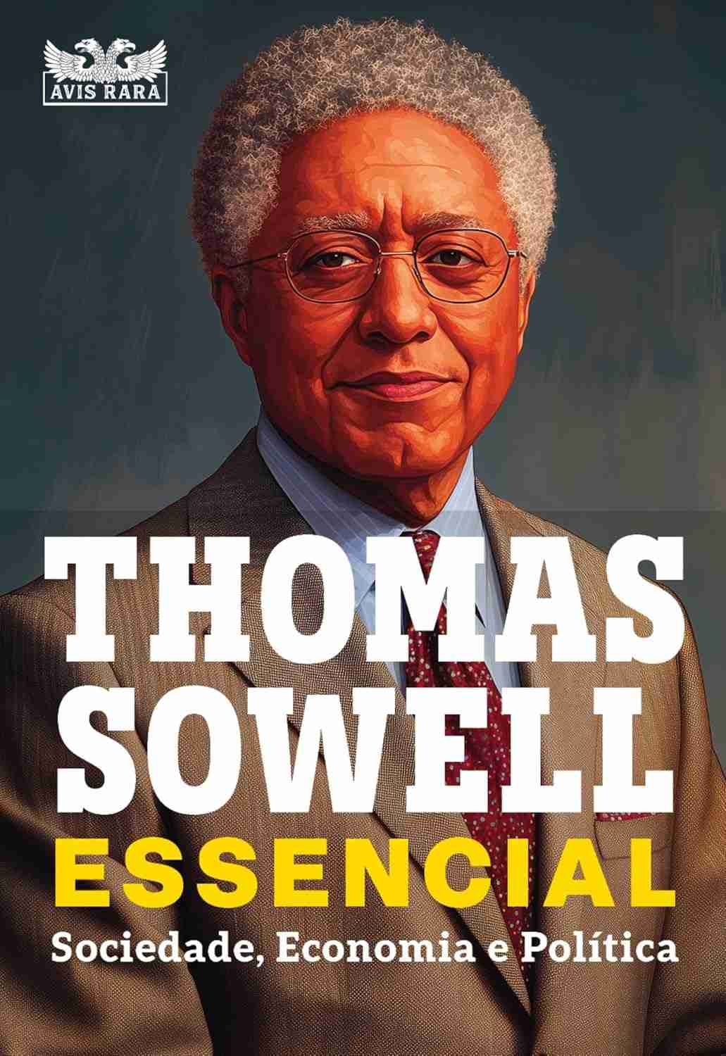 Thomas Sowell Essencial Vol. 1: Desvende Sociedade, Economia e Política