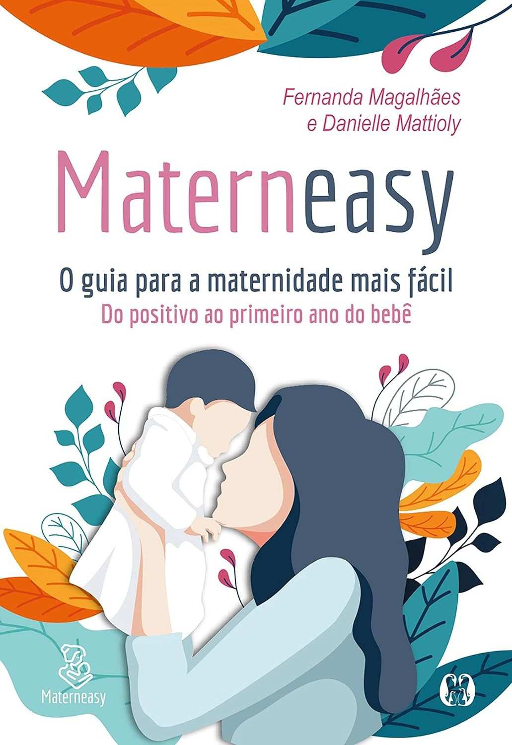 Materneasy: O Guia Essencial para uma Maternidade Tranquila do Positivo ao 1º Ano do Bebê