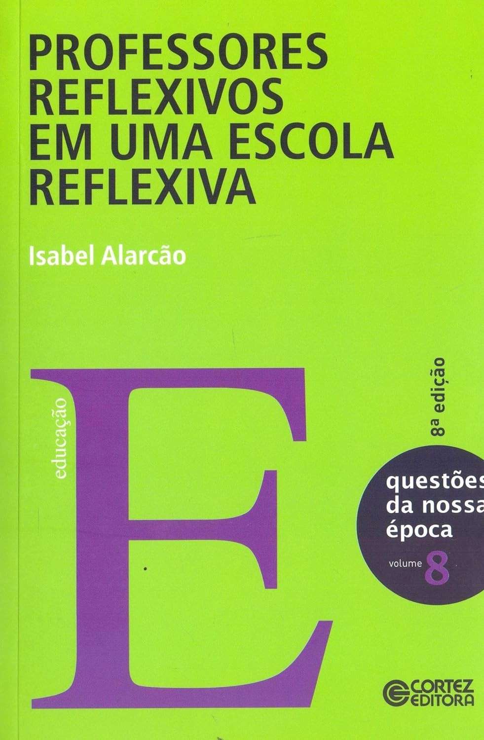 Professores Reflexivos em uma Escola Reflexiva: Transforme sua Prática Docente