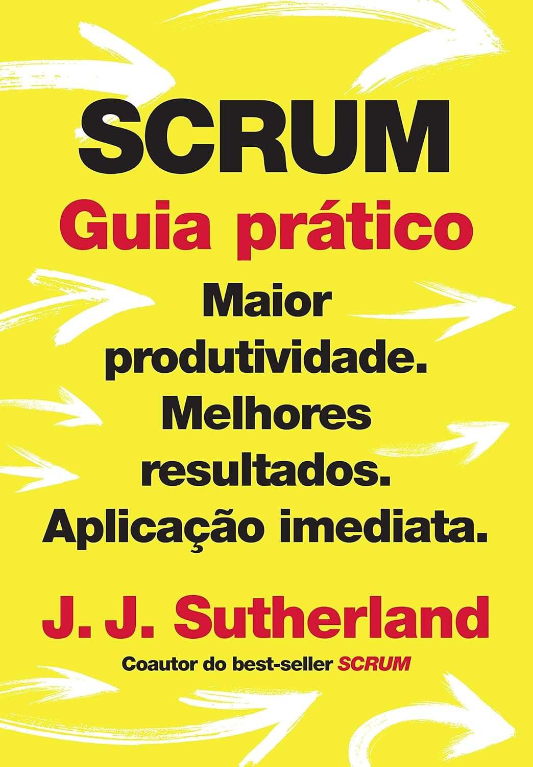 Scrum: Guia Prático para Máxima Produtividade e Resultados Excepcionais