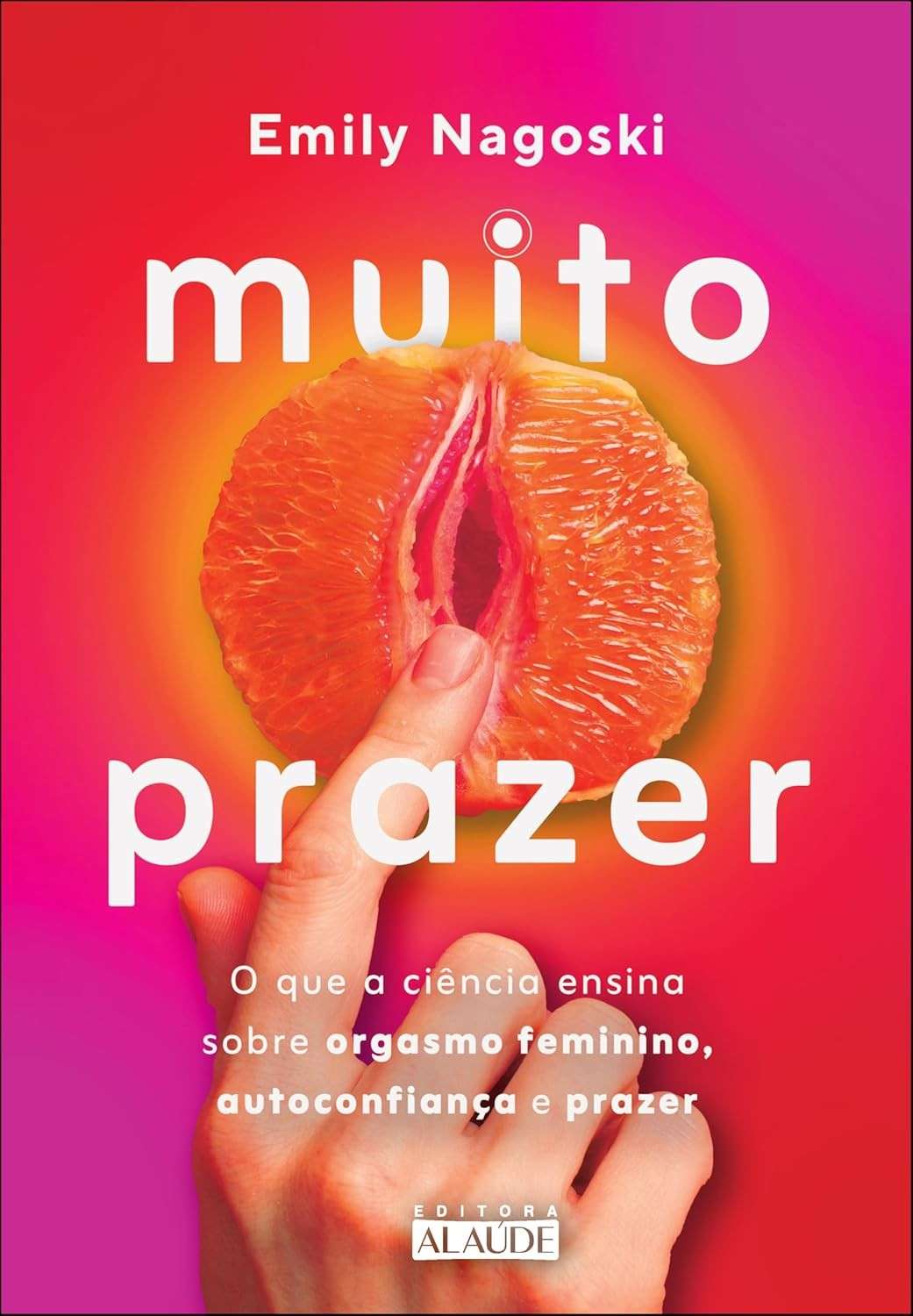Muito Prazer: Desvende o Orgasmo Feminino, Autoconfiança e Prazer com a Ciência