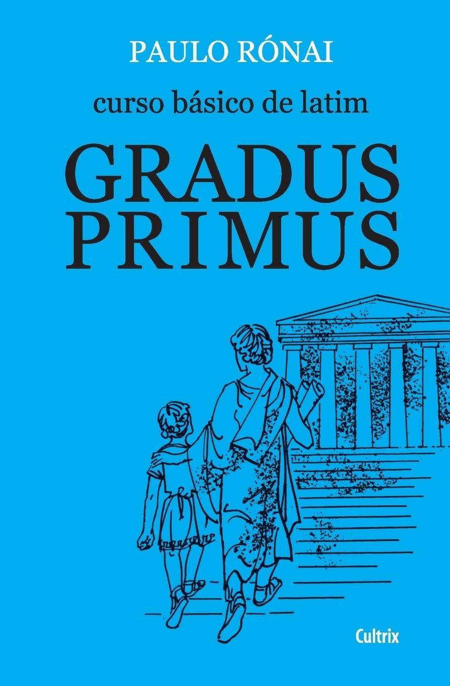 Curso Básico de Latim: Gradus Primus - Aprenda Latim com Paulo Rónai