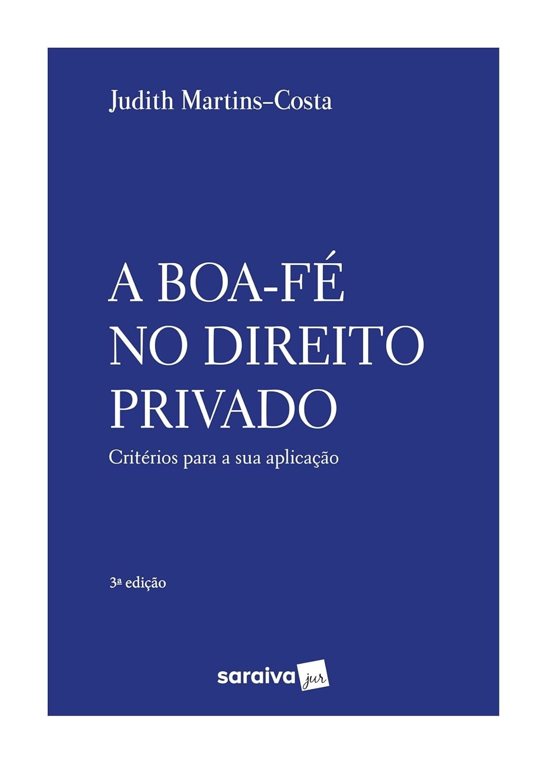 A Boa-Fé no Direito Privado: 3ª Edição 2021 - Análise Atualizada