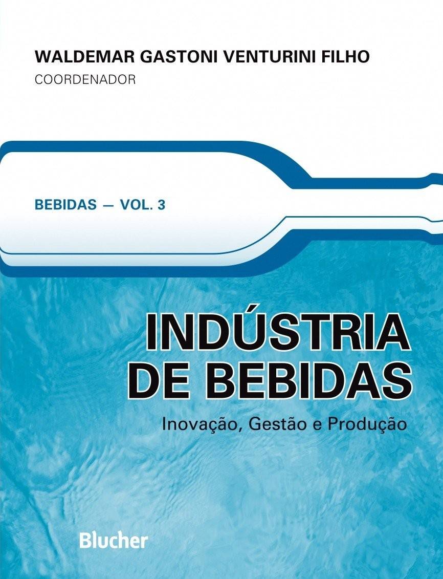 Indústria de Bebidas: Inovação, Gestão e Produção - O Guia Essencial (Volume 3)