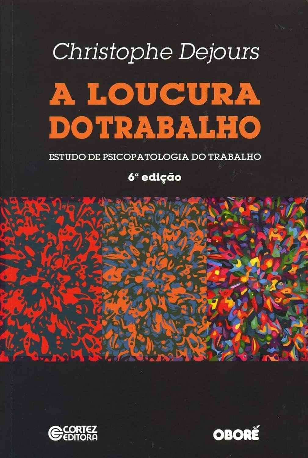 A Loucura do Trabalho: Desvendando a Psicopatologia e o Bem-Estar Mental