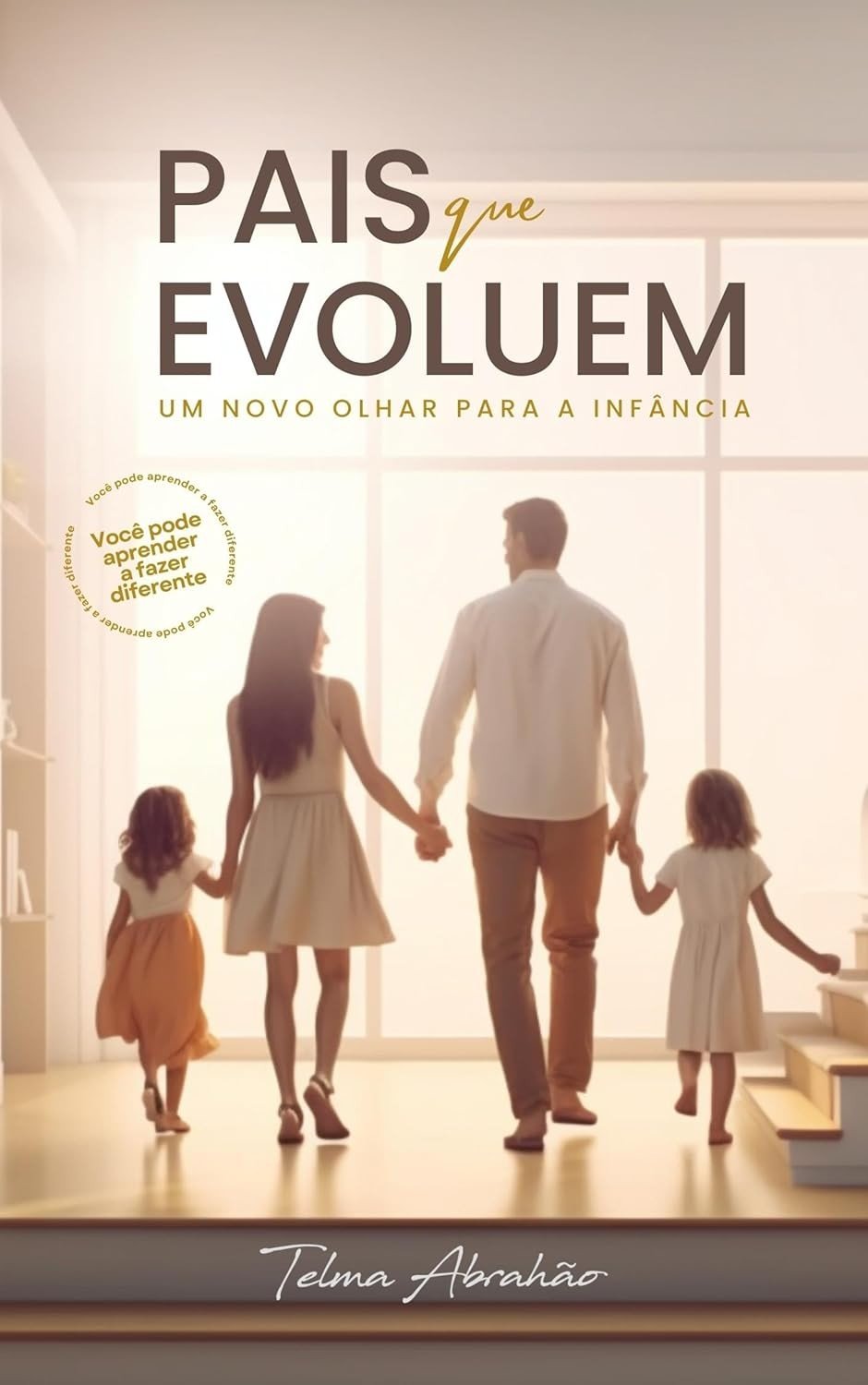 Pais que Evoluem: Transforme a Relação com Seus Filhos e Eduque com Conexão